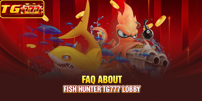 FAQ about Tg777 Fishing