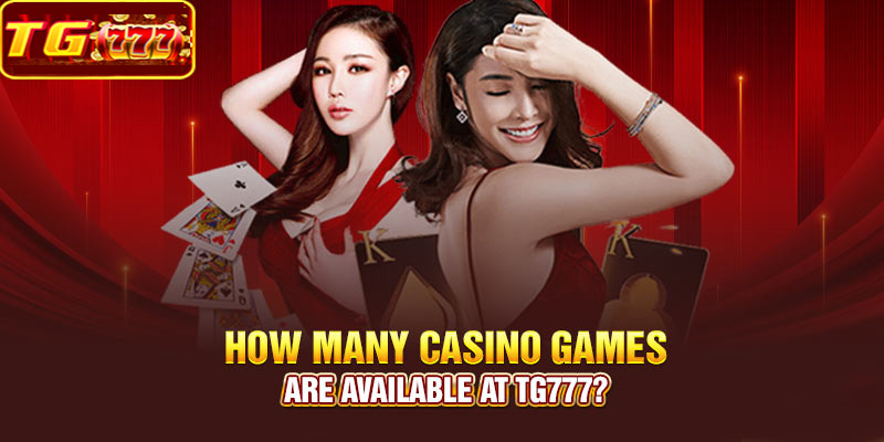 How many casino games are available at Tg777?